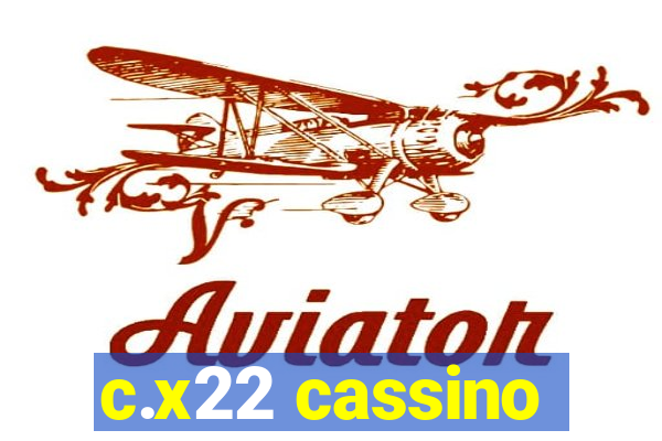 c.x22 cassino